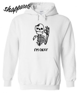 I'm OK Skeleton Hoodie