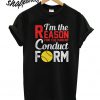 Im The Reason For The Parent Conduct Form T shirt