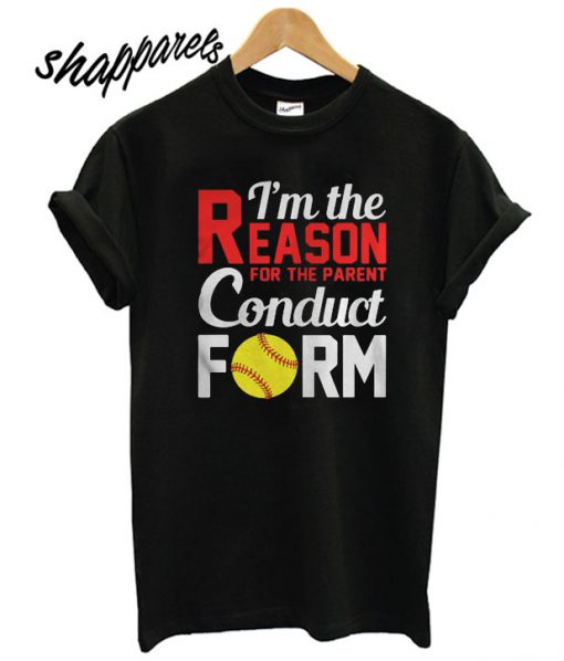 Im The Reason For The Parent Conduct Form T shirt