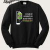 In Case of Accident My Blood Type is Mountain Dew Sweatshirt