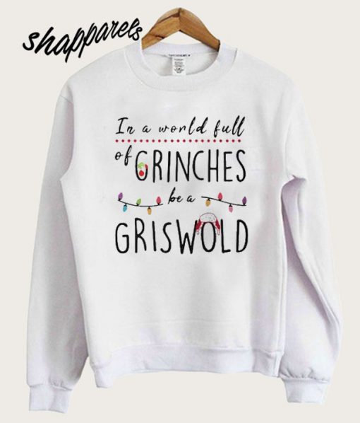 In a world full of crinches be a griswold Sweatshirt