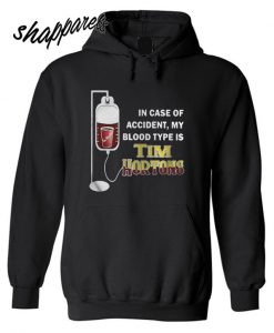 In case of accident my blood type is Tim Hortons Hoodie