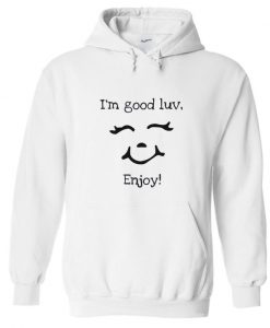 I’m Good Luv Enjoy Unbothered Hoodie