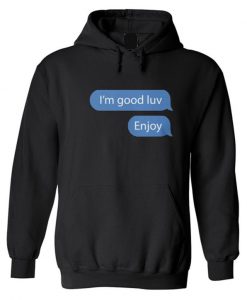 I’m good luv, Enjoy Unisex Hoodie