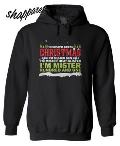 I’m mister green Christmas I’m mister hundred and one hoodie