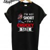 I’m not short I’m Chucky size T shirt
