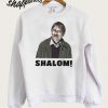 Jim friday night dinner Shalom Jackie Sweatshirt