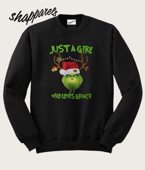 Just A Girl Who Loves Grinch Sweatshirt