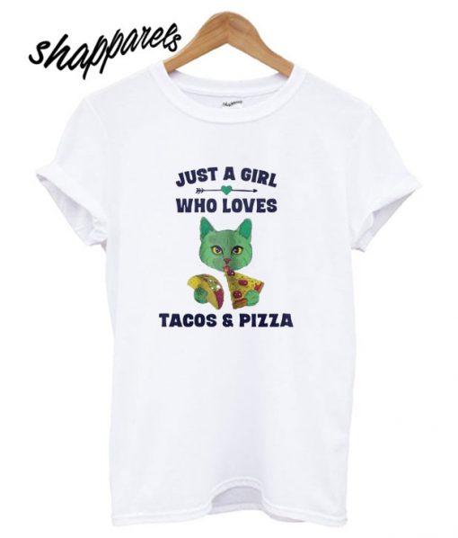 Just a Girl Who Loves Tacos and Pizza T shirt