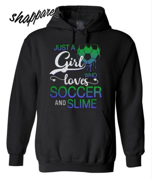 Just a girl who loves soccer and slime hoodie