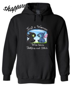 Just a woman who loves Toothless and Stitch Hoodie