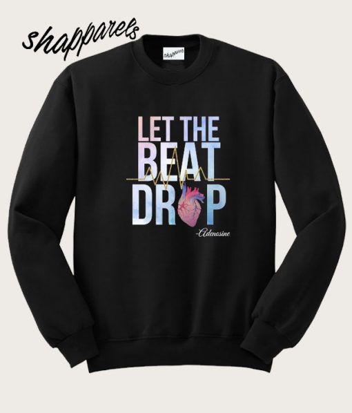 Let The Beat Drop Adenosine Sweatshirt