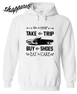 Life Is Short Eat the cake Hoodie