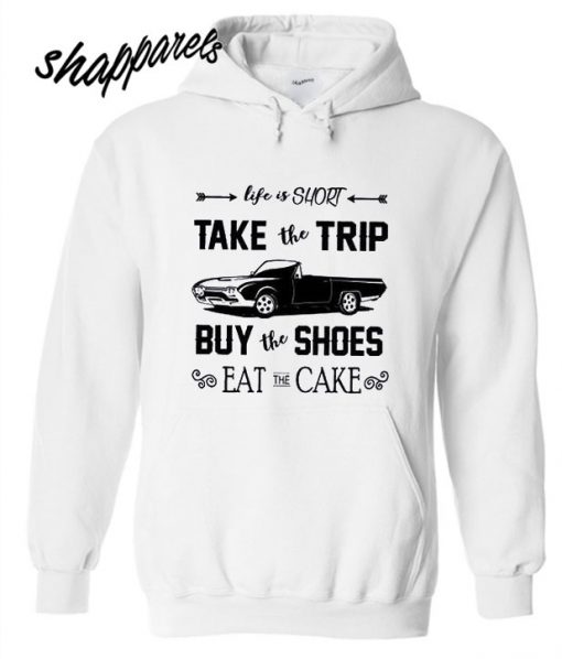 Life Is Short Eat the cake Hoodie