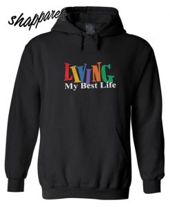 Living My Best Life Hoodie