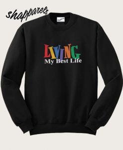 Living My Best Life Sweatshirt