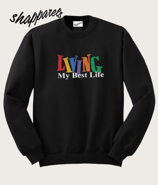 Living My Best Life Sweatshirt