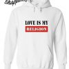 Love Is My Religion Hoodie