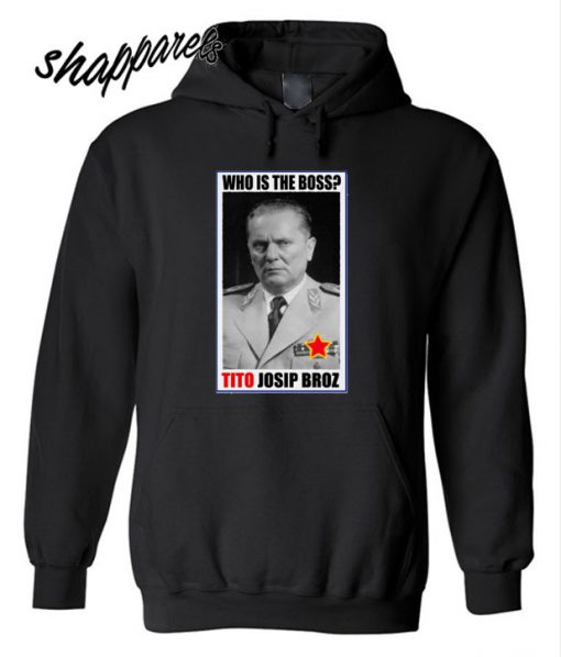 Marshal Josip Broz Tito Boss Poster Hoodie