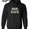 May The Forest Be With You Hoodie