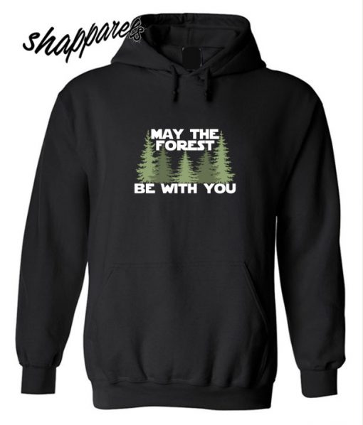 May The Forest Be With You Hoodie