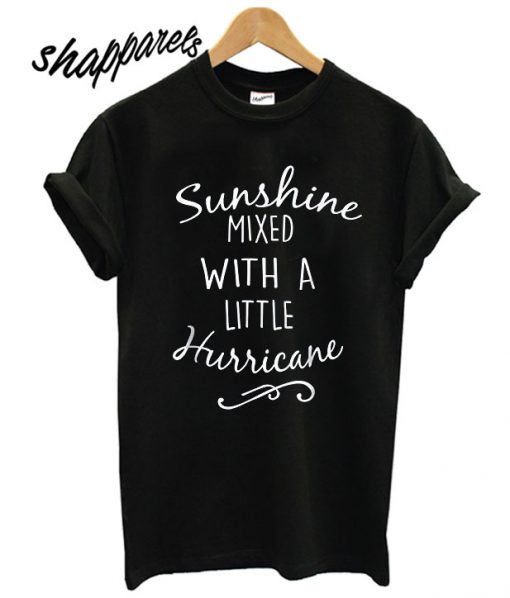Mens Sunshine Mixed with a Little Hurricane T shirt