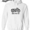 Motorcycle Ride Or Cry Hoodie