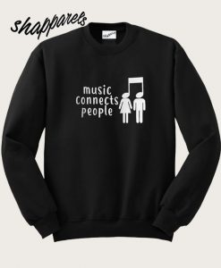 Music Connects People Sweatshirt