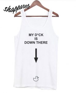 My Duck Is Down Here Tank top