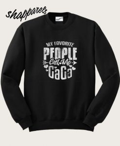 My Favorite People Call Me Gaga Sweatshirt