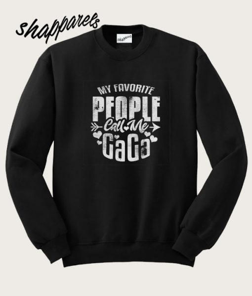 My Favorite People Call Me Gaga Sweatshirt