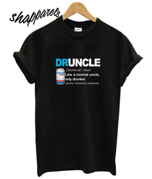 Natural Light define Druncle like a normal uncle only drunker T shirt