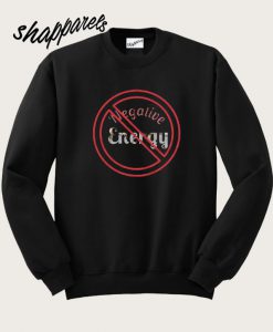 Negative Energy Sweatshirt