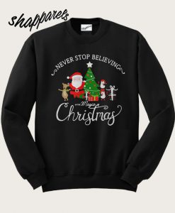Never stop believing in the magic Christmas Sweatshirt