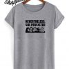 Nevertheless She Persisted comfort T shirt