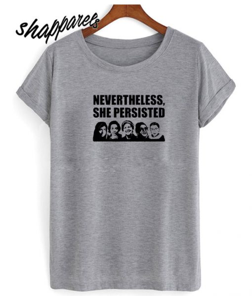 Nevertheless She Persisted comfort T shirt