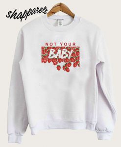 Not Your Baby Sweatshirt
