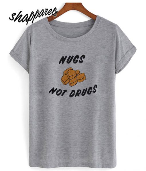 Nugs not drugs t shirt