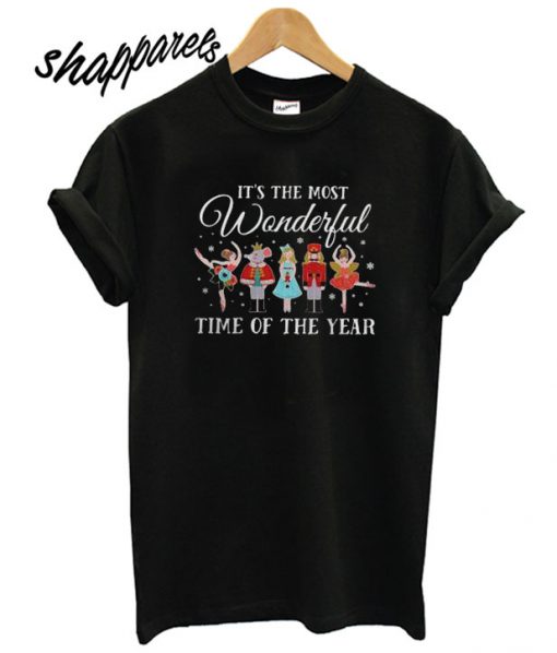 Nutcracker it’s the most wonderful time of the year T shirt