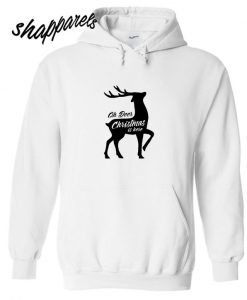 Oh Deer Christmas Is Here Hoodie