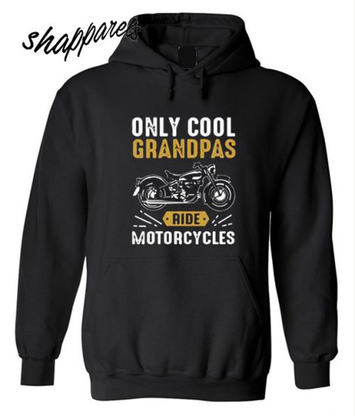 Only Cool Grandpas Ride Motorcycles Hoodie