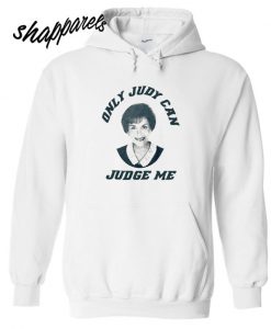 Only judy can judge me Hoodie