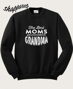Only the Best Moms Sweatshirt