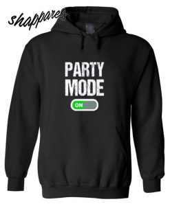 Party Mode ON Hoodie