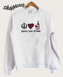 Peace Love And Wine Sweatshirt