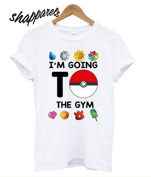 Pokemon I’m Going To The Gym T shirt