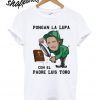 Pongan La Lupa Con El Padre Luis Toro T shirt