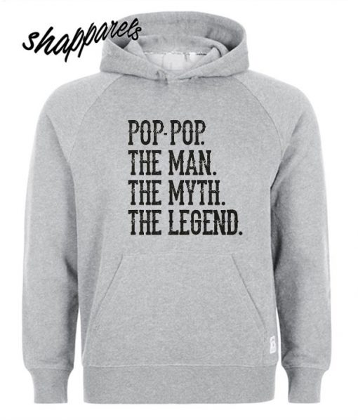 Pop-Pop The Man The Myth The Legend Hoodie