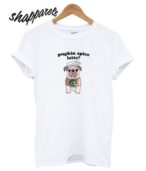 Pugkin spice latte T shirt