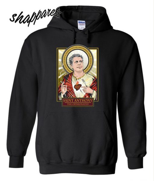 RIP Saint Anthony Bourdain The Opinionated Hoodie
